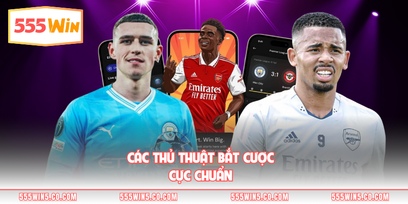 Các thủ thuật bắt cược cực chuẩn